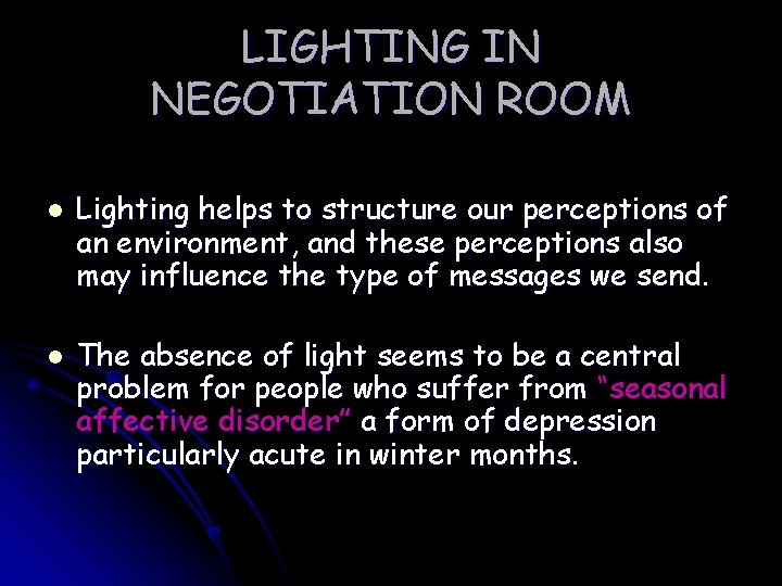 LIGHTING IN NEGOTIATION ROOM l l Lighting helps to structure our perceptions of an