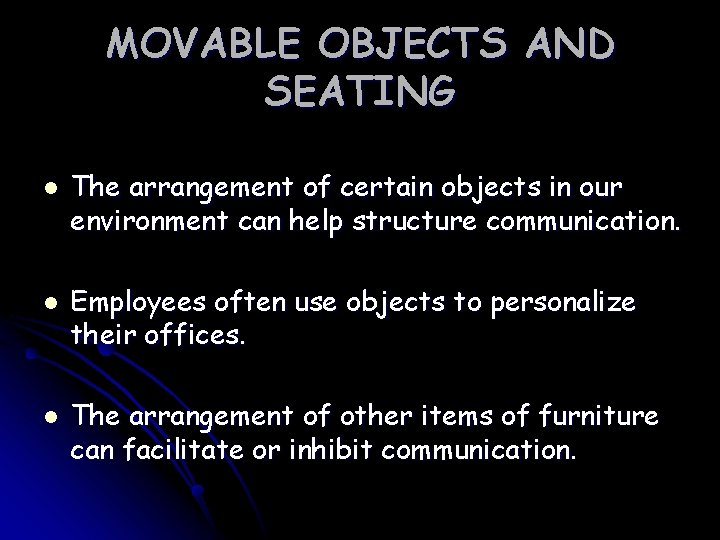MOVABLE OBJECTS AND SEATING l l l The arrangement of certain objects in our