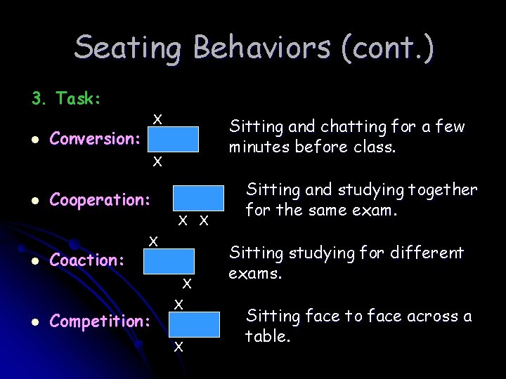 Seating Behaviors (cont. ) 3. Task: l X Conversion: Sitting and chatting for a