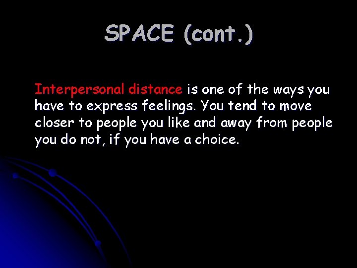 SPACE (cont. ) Interpersonal distance is one of the ways you have to express