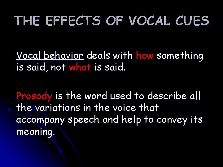 THE EFFECTS OF VOCAL CUES Vocal behavior deals with how something is said, not