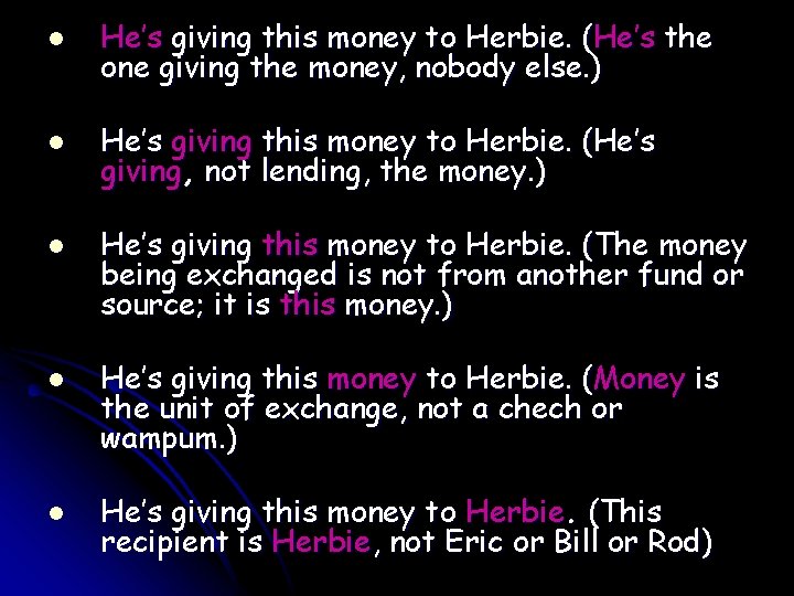 l He’s giving this money to Herbie. (He’s the one giving the money, nobody