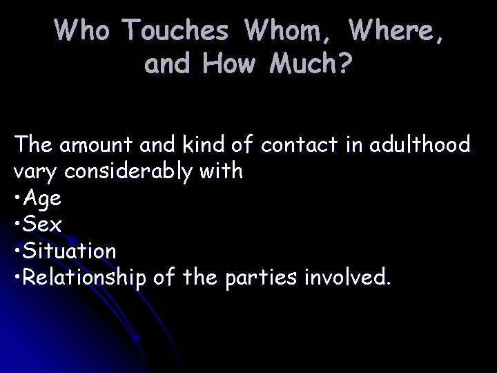 Who Touches Whom, Where, and How Much? The amount and kind of contact in