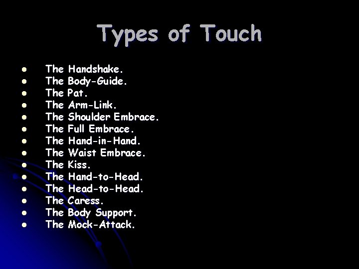 Types of Touch l l l l The The The The Handshake. Body-Guide. Pat.