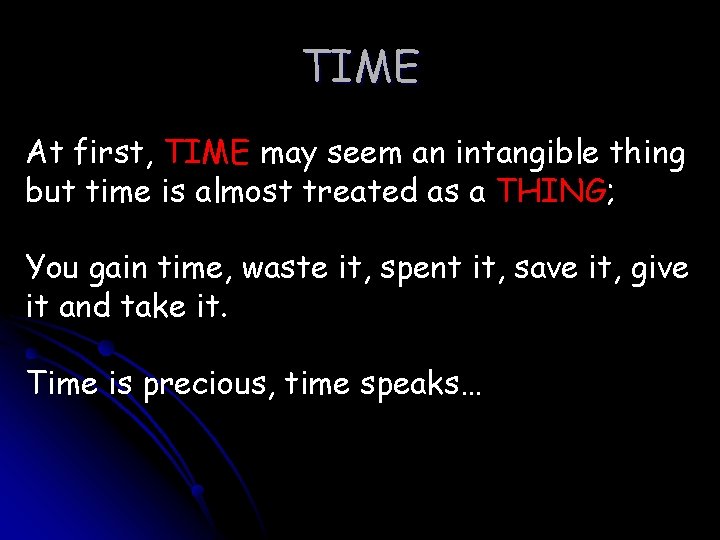 TIME At first, TIME may seem an intangible thing but time is almost treated