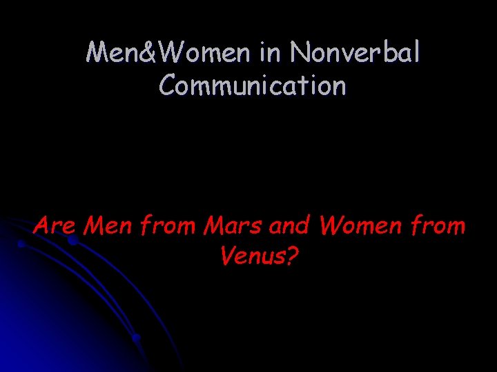 Men&Women in Nonverbal Communication Are Men from Mars and Women from Venus? 