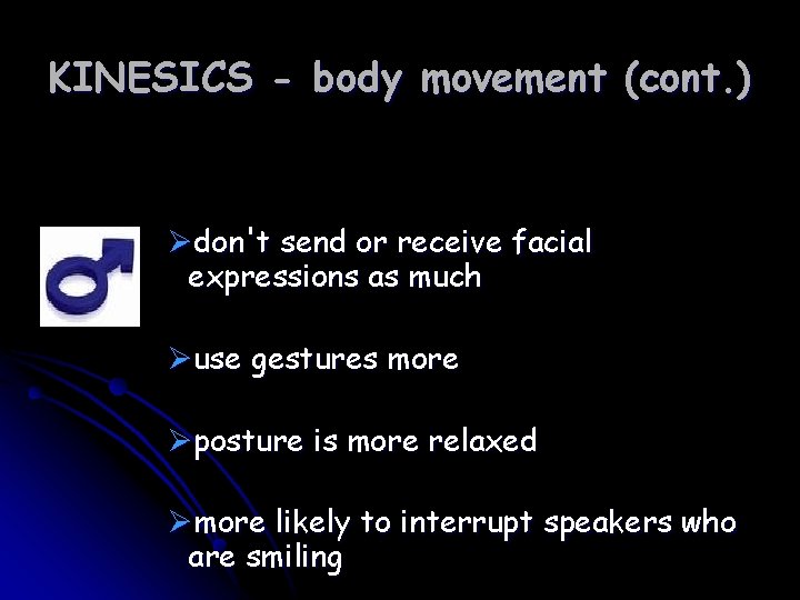KINESICS - body movement (cont. ) Ødon't send or receive facial expressions as much