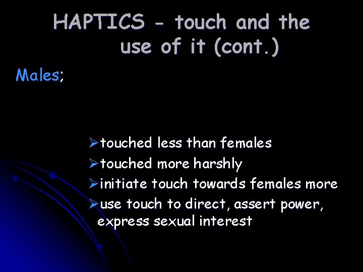 HAPTICS - touch and the use of it (cont. ) Males; Øtouched less than