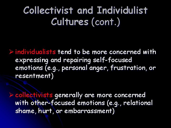 Collectivist and Individulist Cultures (cont. ) Ø individualists tend to be more concerned with