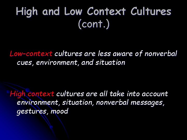 High and Low Context Cultures (cont. ) Low–context cultures are less aware of nonverbal