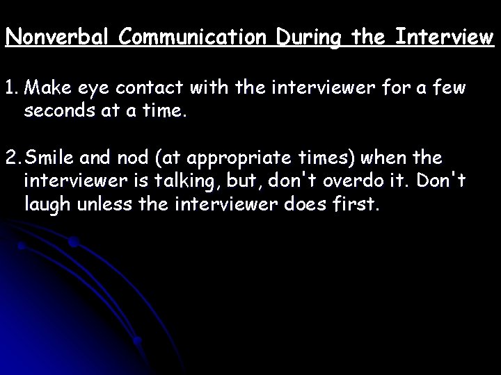 Nonverbal Communication During the Interview 1. Make eye contact with the interviewer for a