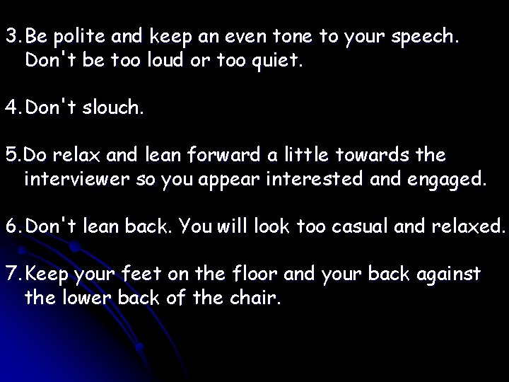 3. Be polite and keep an even tone to your speech. Don't be too