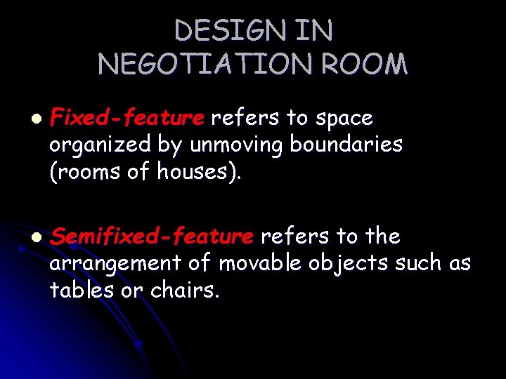 DESIGN IN NEGOTIATION ROOM l l Fixed-feature refers to space organized by unmoving boundaries