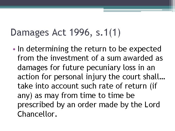 Damages Act 1996, s. 1(1) • In determining the return to be expected from
