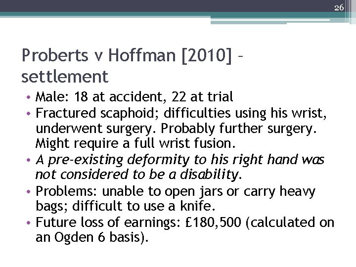 26 Proberts v Hoffman [2010] – settlement • Male: 18 at accident, 22 at