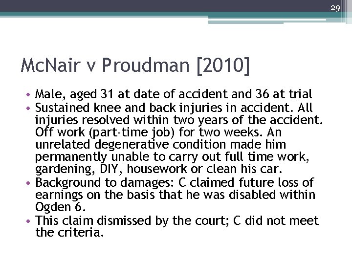 29 Mc. Nair v Proudman [2010] • Male, aged 31 at date of accident