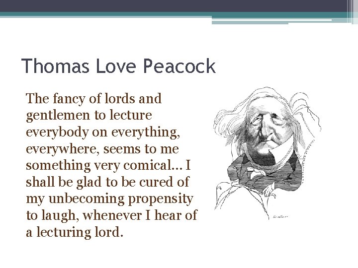 Thomas Love Peacock The fancy of lords and gentlemen to lecture everybody on everything,