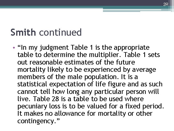 32 Smith continued • “In my judgment Table 1 is the appropriate table to