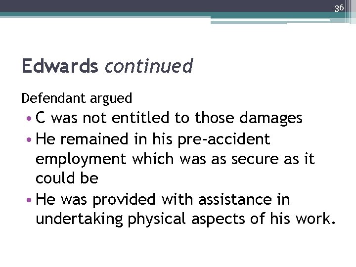 36 Edwards continued Defendant argued • C was not entitled to those damages •