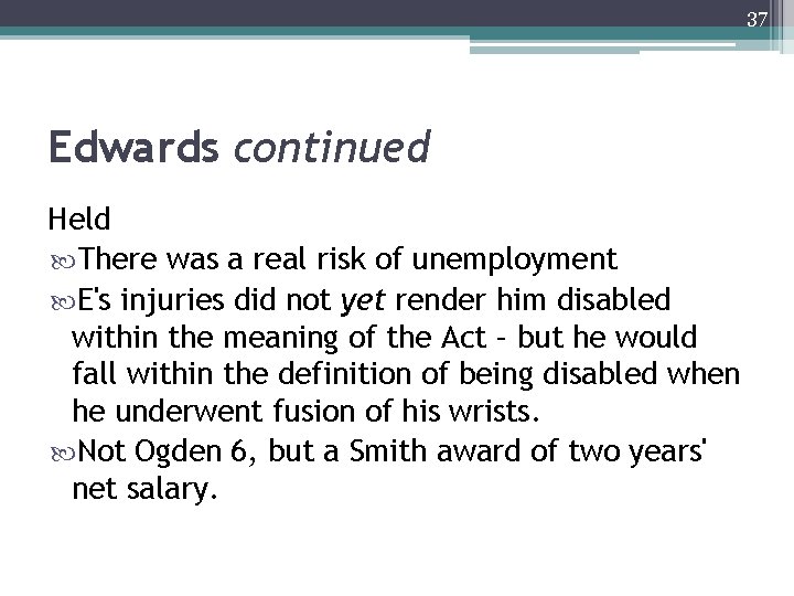 37 Edwards continued Held There was a real risk of unemployment E's injuries did