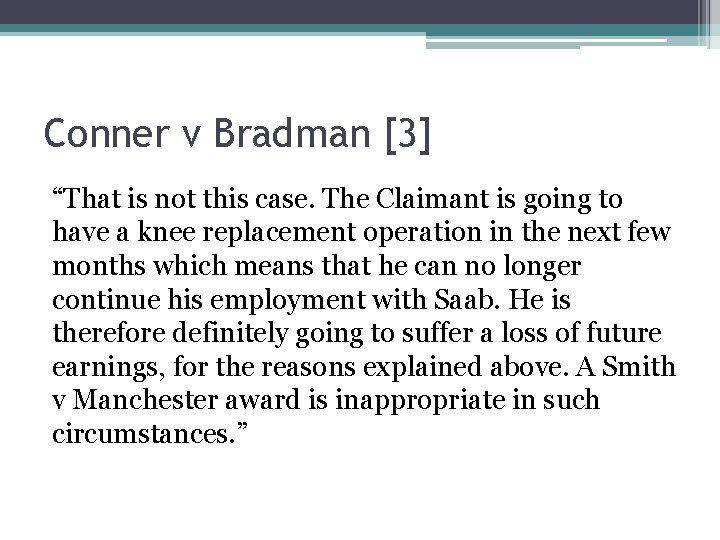 Conner v Bradman [3] “That is not this case. The Claimant is going to