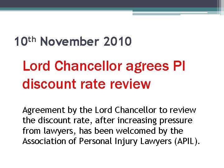 10 th November 2010 Lord Chancellor agrees PI discount rate review Agreement by the