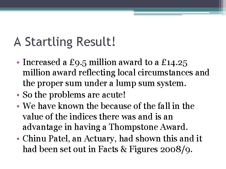 A Startling Result! • Increased a £ 9. 5 million award to a £