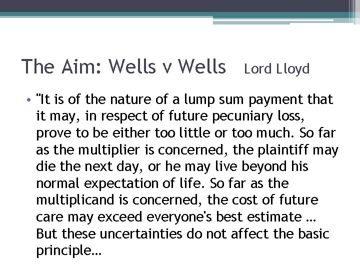 The Aim: Wells v Wells Lord Lloyd • "It is of the nature of