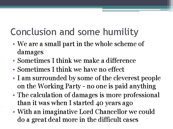 Conclusion and some humility • We are a small part in the whole scheme