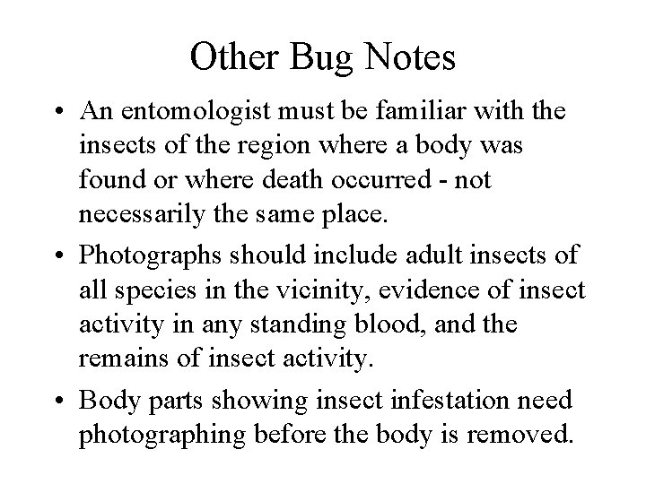 Other Bug Notes • An entomologist must be familiar with the insects of the