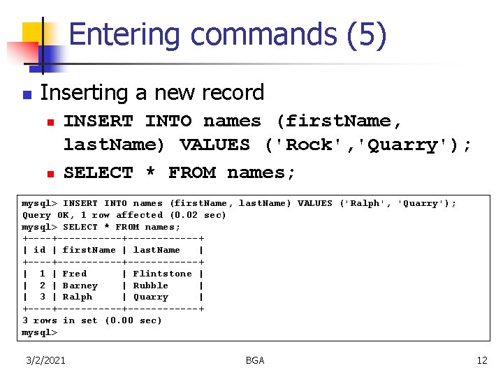 Entering commands (5) n Inserting a new record n n INSERT INTO names (first. Entering commands (5) n Inserting a new record n n INSERT INTO names (first.