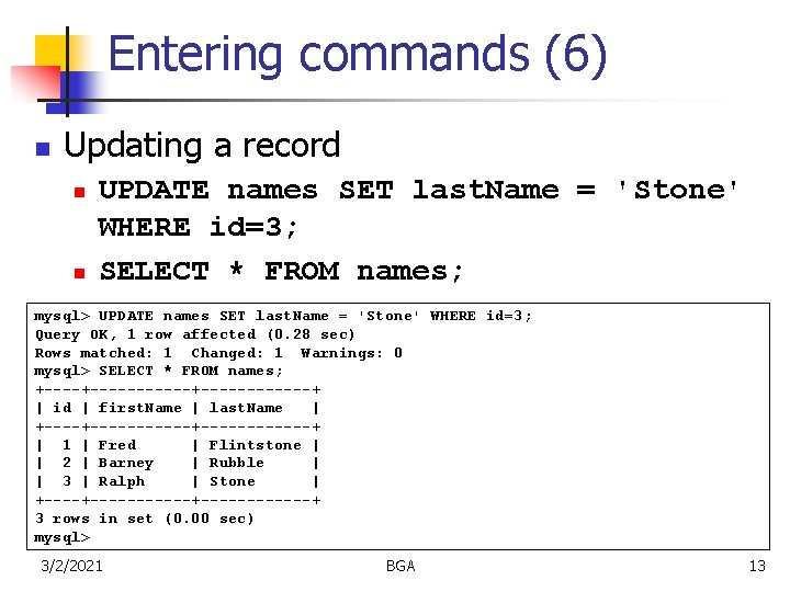 Entering commands (6) n Updating a record n n UPDATE names SET last. Name