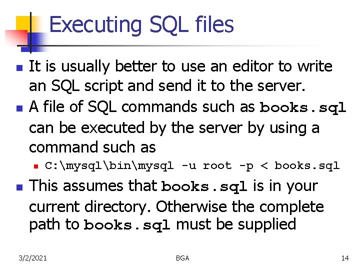 Executing SQL files n n It is usually better to use an editor to Executing SQL files n n It is usually better to use an editor to