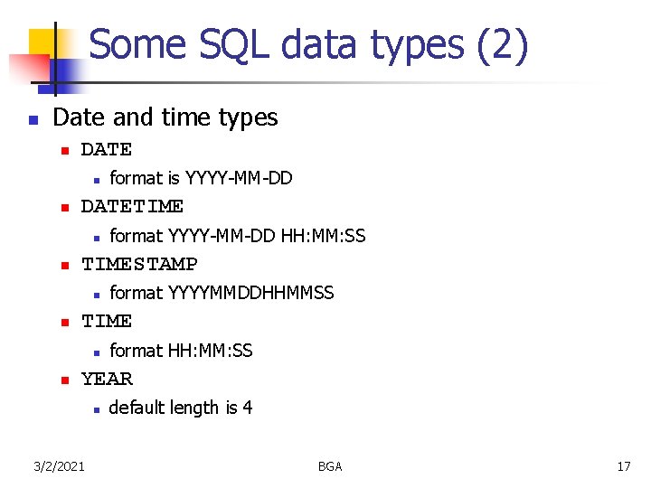 Some SQL data types (2) n Date and time types n DATE n n Some SQL data types (2) n Date and time types n DATE n n