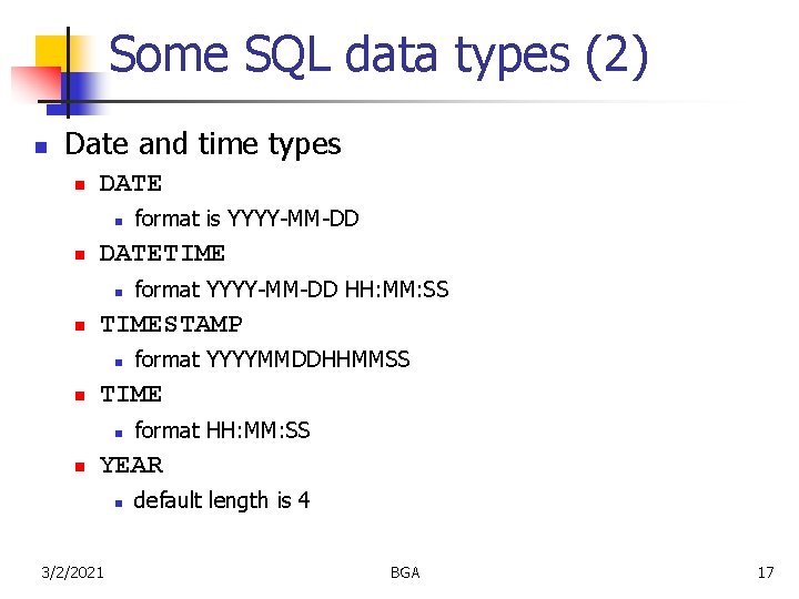 Some SQL data types (2) n Date and time types n DATE n n