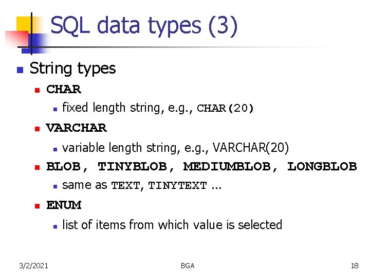 SQL data types (3) n String types n CHAR n n VARCHAR n n SQL data types (3) n String types n CHAR n n VARCHAR n n