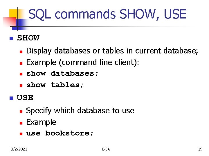 SQL commands SHOW, USE n SHOW n n n Display databases or tables in SQL commands SHOW, USE n SHOW n n n Display databases or tables in