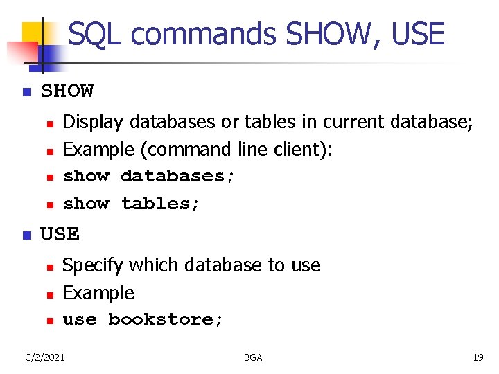 SQL commands SHOW, USE n SHOW n n n Display databases or tables in