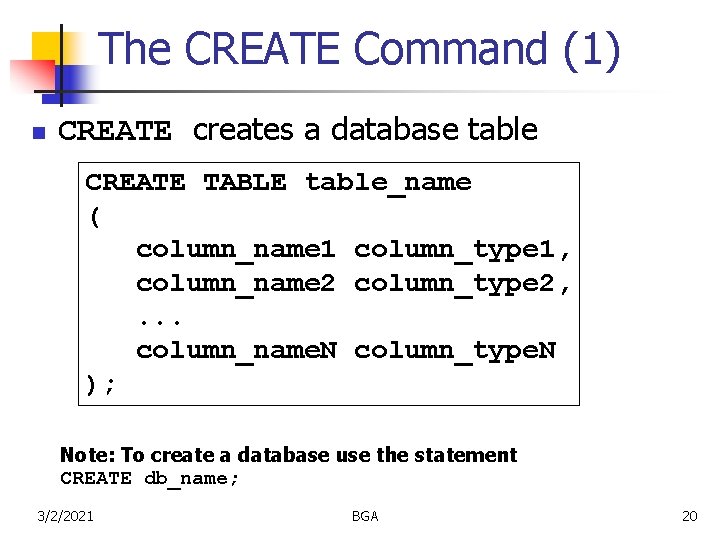 The CREATE Command (1) n CREATE creates a database table CREATE TABLE table_name (