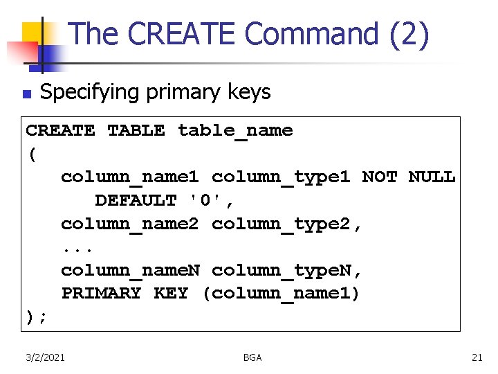 The CREATE Command (2) n Specifying primary keys CREATE TABLE table_name ( column_name 1 The CREATE Command (2) n Specifying primary keys CREATE TABLE table_name ( column_name 1