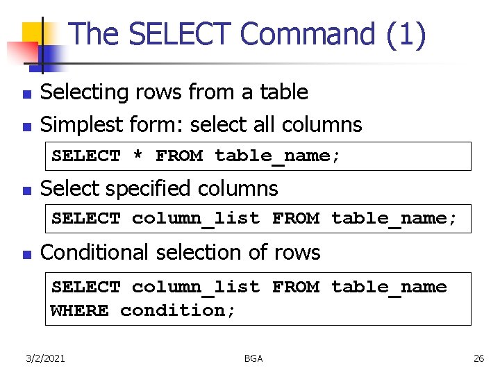 The SELECT Command (1) n n Selecting rows from a table Simplest form: select