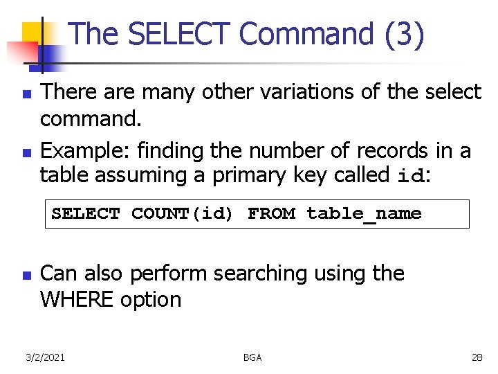 The SELECT Command (3) n n There are many other variations of the select