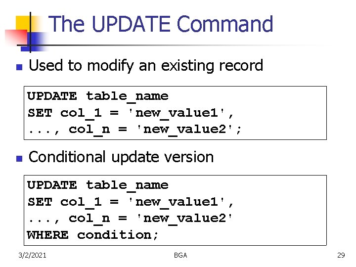 The UPDATE Command n Used to modify an existing record UPDATE table_name SET col_1