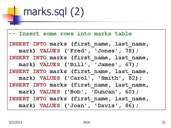 marks. sql (2) -- Insert some rows into marks table INSERT INTO marks (first_name, marks. sql (2) -- Insert some rows into marks table INSERT INTO marks (first_name,