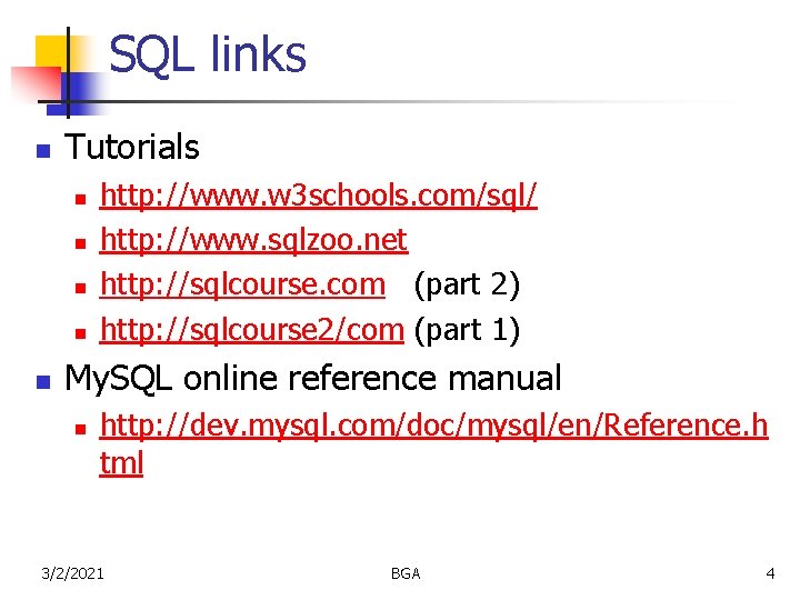 SQL links n Tutorials n n n http: //www. w 3 schools. com/sql/ http: