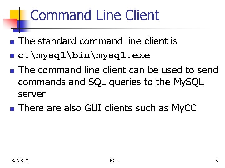 Command Line Client n n The standard command line client is c: mysqlbinmysql. exe