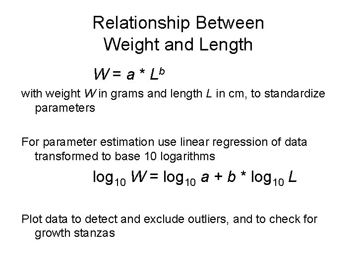 Relationship Between Weight and Length W = a * Lb with weight W in