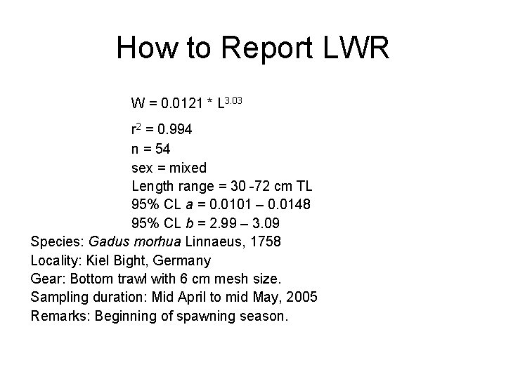 How to Report LWR W = 0. 0121 * L 3. 03 r 2