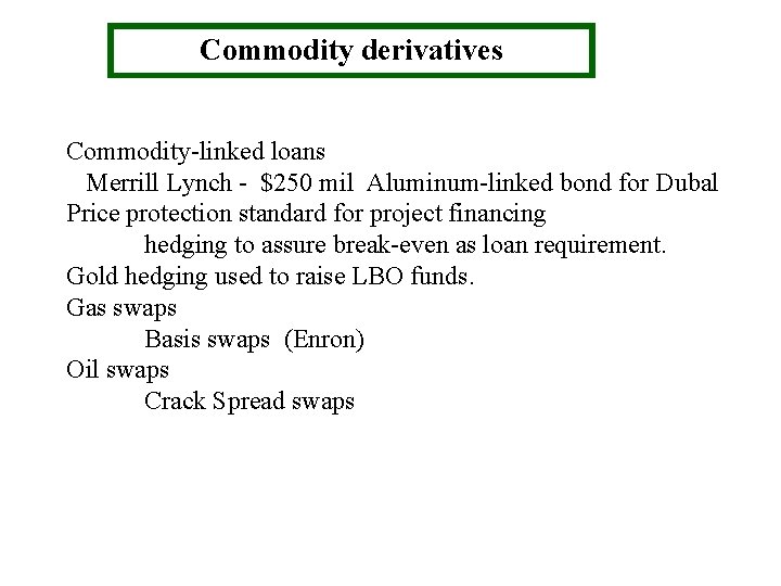 Commodity derivatives Commodity-linked loans Merrill Lynch - $250 mil Aluminum-linked bond for Dubal Price