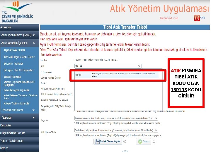 ATIK KISMINA TIBBİ ATIK KODU OLAN 180103 KODU GİRİLİR 